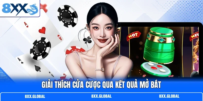 Giải thích cửa cược qua kết quả mở bát