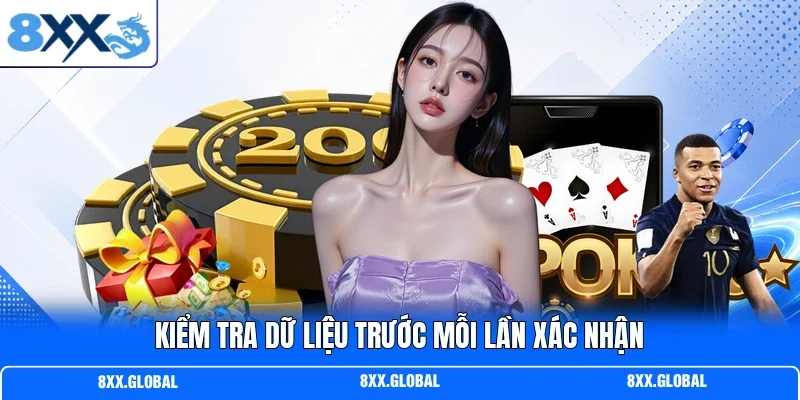 Kiểm tra dữ liệu trước mỗi lần xác nhận