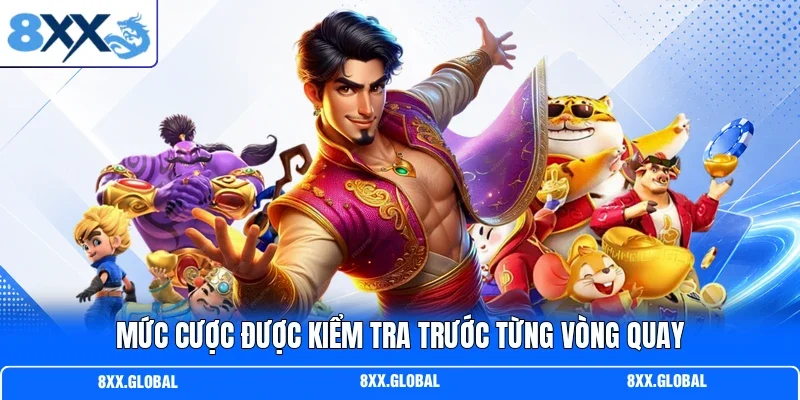 Mức cược được kiểm tra trước từng vòng quay